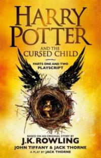 Harry Potter and the Cursed Child - Parts I & II - Joanne K. Rowling, Jack Thorne, John Tiffany