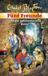 Fünf Freunde und die geheimnisvolle Ruine - Enid Blyton