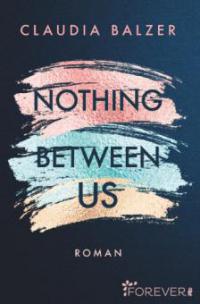 Nothing Between Us - Claudia Balzer