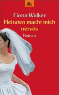 Heiraten macht mich nervös - Fiona Walker