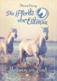 Die Pferde von Eldenau - Mähnen im Wind - Band 1 - Theresa Czerny