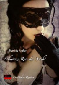 Schwarze Rose der Nacht - Patricia Amber