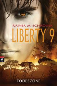 Liberty 9 - Todeszone - Rainer M. Schröder