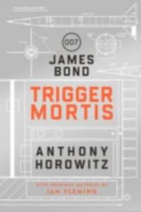 Trigger Mortis - Anthony Horowitz