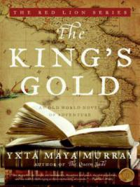 The King's Gold - Yxta Maya Murray