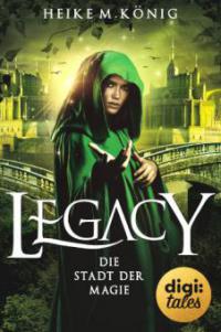 Legacy (2). Die Stadt der Magie - Heike M. König