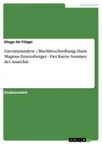 Literaturanalyse / Buchbeschreibung: Hans Magnus Enzensberger - Der Kurze Sommer der Anarchie - Diego De Filippi