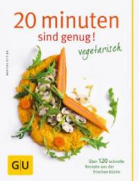 20 Minuten sind genug - vegetarisch - Martina Kittler