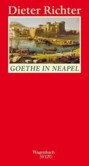 Goethe in Neapel - Dieter Richter