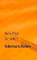 Uckermark.Roman - Hans-Peter Gensichen