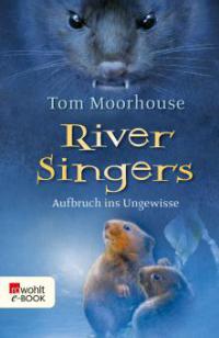 River Singers: Aufbruch ins Ungewisse - Tom Moorhouse