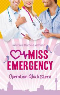 Miss Emergency 4: Operation Glücksstern - Antonia Rothe-Liermann