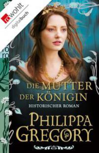 Die Mutter der Königin - Philippa Gregory