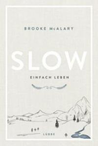 Slow. Einfach leben - Brooke Mcalary