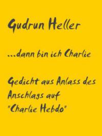 ...dann bin ich Charlie - Gudrun Heller