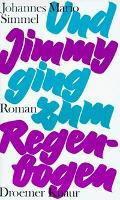 Und Jimmy ging zum Regenbogen - Johannes Mario Simmel