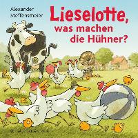 Lieselotte, was machen die Hühner? - Alexander Steffensmeier
