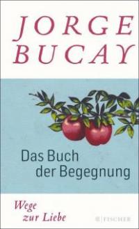 Das Buch der Begegnung - Jorge Bucay