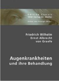 Augenkrankheiten und ihre Behandlung - Friedrich W. E. A. von Graefe