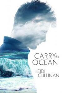 Carry the Ocean (The Roosevelt, #1) - Heidi Cullinan