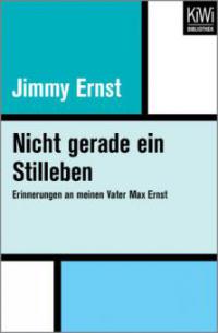 Nicht gerade ein Stilleben - Jimmy Ernst