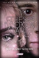 These Broken Stars. Sofia und Gideon - Amie Kaufman, Meagan Spooner