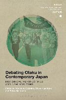 Debating Otaku in Contemporary Japan - 