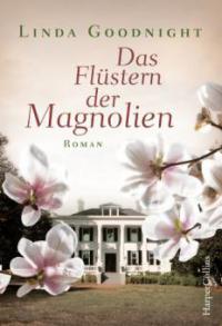 Das Flüstern der Magnolien - Linda Goodnight