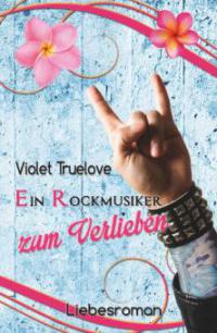Ein Rockmusiker zum Verlieben - Violet Truelove