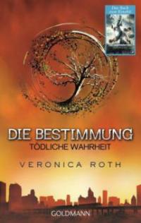 Die Bestimmung 02 - Tödliche Wahrheit - Veronica Roth