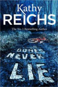 Bones Never Lie - Kathy Reichs