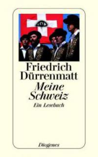 Meine Schweiz - Friedrich Dürrenmatt