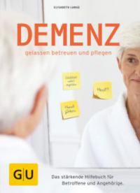 Demenz - gelassen betreuen und pflegen - Elisabeth Lange
