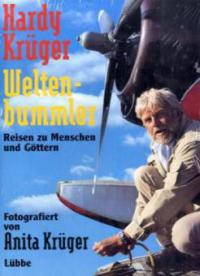 Weltenbummler, Reisen zu Menschen und Göttern - Hardy Krüger