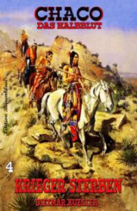 Chaco #4: Krieger sterben - Dietmar Kuegler