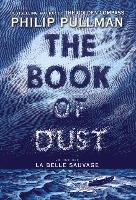 The Book of Dust: La Belle Sauvage (Book of Dust, Volume 1) - Philip Pullman