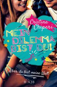 Mein Dilemma bist du! Aber du bist meine Welt - Cristina Chiperi