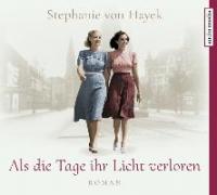 Als die Tage ihr Licht verloren - Stephanie von Hayek