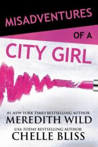 Misadventures of a City Girl - Chelle Bliss, Meredith Wild