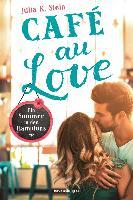 Café au Love. Ein Sommer in den Hamptons - Julia K. Stein