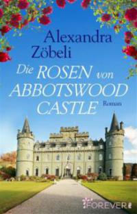Die Rosen von Abbotswood Castle - Alexandra Zöbeli