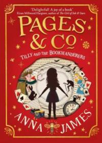 Pages & Co.: Tilly and the Bookwanderers (Pages & Co., Book 1) - Anna James