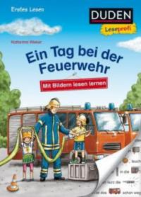 Duden Leseprofi - Mit Bildern lesen lernen: Ein Tag bei der Feuerwehr, Erstes Lesen - Katharina Wieker