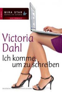 Ich komme, um zu schreiben - Victoria Dahl