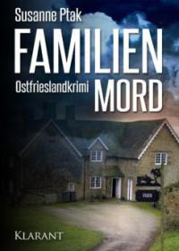 Familienmord. Ostfrieslandkrimi - Susanne Ptak