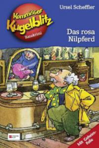 Kommissar Kugelblitz - Das rosa Nilpferd - Ursel Scheffler