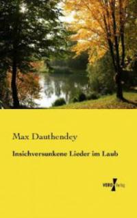 Insichversunkene Lieder im Laub - Max Dauthendey