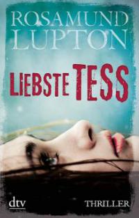 Liebste Tess - Rosamund Lupton