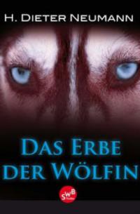 Das Erbe der Wölfin - Heinrich D. Neumann