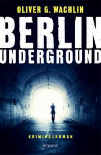 Berlin Underground - Oliver G. Wachlin